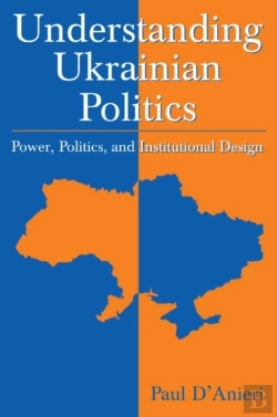 Bertrand.pt - Understanding Ukrainian Politics: Power, Politics, And Institutional Design