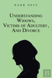 Understanding Widows, Victims Of Adultery, And Divorce