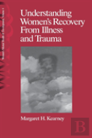 Understanding Women'S Recovery From Illness And Trauma