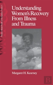 Understanding Women'S Recovery From Illness And Trauma