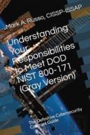 Understanding Your Responsibilities To Meet Dod Nist 800-171 (Gray Version)