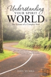 Understanding Your Spirit World: The Sci