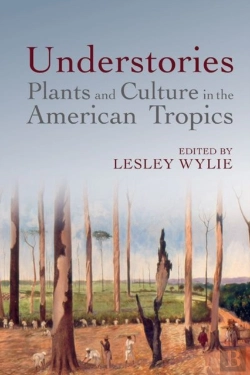 Bertrand.pt - Understories: Plants And Culture In The American Tropics
