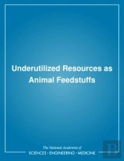Underutilized Resources As Animal Feedstuffs