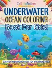 Underwater Ocean Coloring Book For Kids! Discover This Amazing Collection Of Coloring Pages