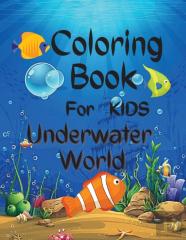 Underwater World Coloring Book For Kids