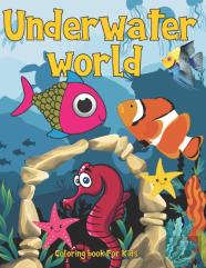 Underwater World Coloring Book For Kids