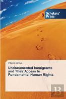 Undocumented Immigrants And Their Access To Fundamental Human Rights