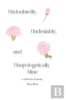 Undoubtedly, Undeniably, And Unapologetically Mine