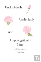 Undoubtedly, Undeniably, And Unapologetically Mine
