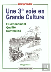 Une 3e Voie En Grande Culture ; Environnement Qualite Rentabilite