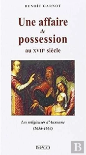 Une Affaire De Possession Au Xviie Siècle ; Les Religieuses D'Auxonne (1658-1663)