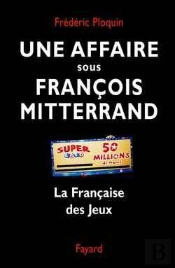 Une Affaire Sous François Mitterrand : La Française Des Jeux