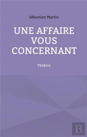 Une Affaire Vous Concernant - Theatre