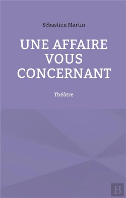 Bertrand.pt - Une Affaire Vous Concernant - Theatre