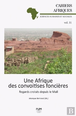 Bertrand.pt - Une Afrique Des Convoitises Foncières ; Regards Croisés Depuis Le Mali