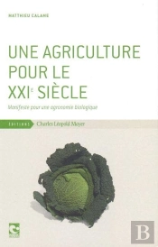 Une Agriculture Pour Le Xxie Siècle : Manifeste Pour Une Agronomie Biologique