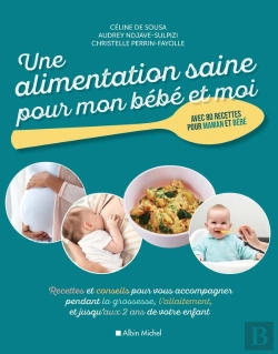 Bertrand.pt - Une Alimentation Saine Pour Mon Bébé Et Moi ; Recettes Et Conseils Pour Vous Accompagner Pendant La Grossesse, L'Allaitement, Et Jusqu'Aux 2 Ans De Votre Enfant