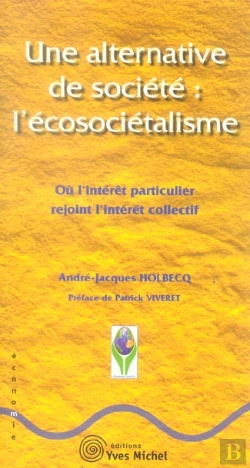 Bertrand.pt - Une Alternative De Societe : L'Ecosocietalisme ; Ou L'Interet Particulier Rejoint L'Interet Collectif