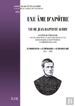 Bertrand.pt - Une Âme D'Apôtre ; Vie De Jean-Baptiste Aubry, Théologien Et Missionnaire En Chine