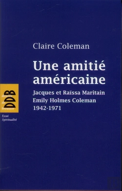 Bertrand.pt - Une Amitié Américaine ; Jacques Et Raïssa Maritain ; Emily Coleman