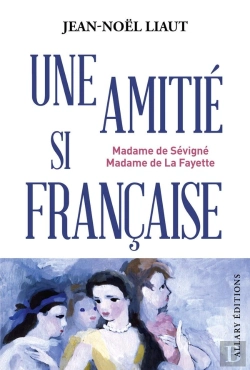 Bertrand.pt - Une Amitié Si Française : Madame De Sévigné Et Madame De La Fayette