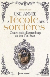 Une Année À L'École Des Sorcières : Quatre Cycles D'Apprentissage Au Sein D'Un Coven