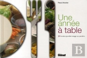 Une Année À Table ; 365 Recettes Pour Bien Manger Au Quotidien