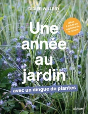 Une Annee Au Jardin Avec Un Dingue De Plantes - Idees Et Solutions Inspirees De La Nature