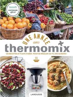 Bertrand.pt - Une Année Avec Thermomix : 120 Recettes Et Plein D'Idées Pour Se Régaler Au Fil Des Saisons !