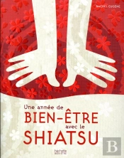 Une Annee De Bien-Etre Avec Le Shiatsu