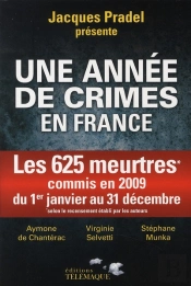 Une Année De Crimes En France ; Les 625 Meurtres Commis En 2009 Du 1er Janvier Au 31 Décembre