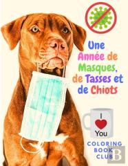Une Annee De Masques, De Tasses Et De Chiots