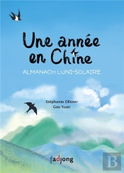 Une Année En Chine : Almanach Luni-Solaire