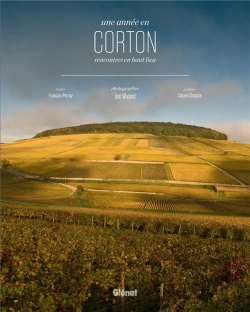 Bertrand.pt - Une Année En Corton ; Rencontres En Haut-Lieu