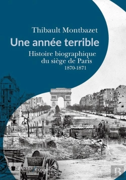 Bertrand.pt - Une Année Terrible : Histoire Biographique Du Siège De Paris 1870-1871