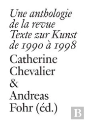 Une Anthologie De La Revue Texte Zur Kunst De 1990 A 1998