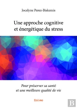Bertrand.pt - Une Approche Cognitive Et Énergétique Du Stress