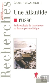 Une Atlantide Russe Anthropologie De La Mémoire En Russie Post-Soviétique