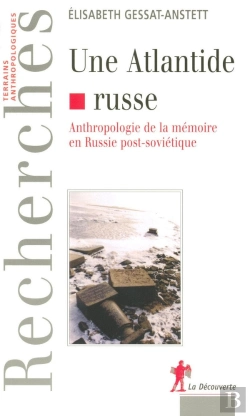 Bertrand.pt - Une Atlantide Russe Anthropologie De La Mémoire En Russie Post-Soviétique
