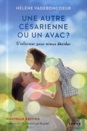 Une Autre Césarienne Ou Un Avac ? ; S'Informer Pour Mieux Décider
