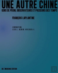 Bertrand.pt - Une Autre Chine - Gens De Pekin, Observateurs Et Passeurs Des Temps