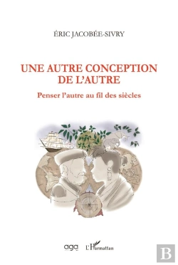 Bertrand.pt - Une Autre Conception De L'Autre ; Penser L'Autre Au Fil Des Siècles