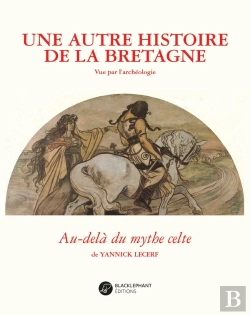Bertrand.pt - Une Autre Histoire De La Bretagne - Au-Dela Du Mythe Celte