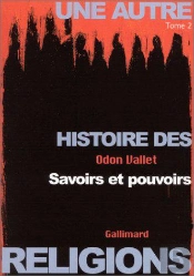 Une Autre Histoire Des Religions Tome 2 ; Savoirs Et Pouvoirs