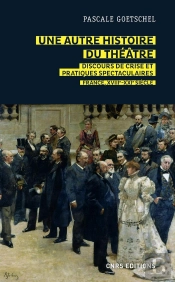 Une Autre Histoire Du Théâtre ; Discours De Crise Et Pratiques Spectaculaires : France, Xviiie-Xxie Siècle