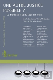 Une Autre Justice Possible ? La Mediation Dans Tous Ses Etats