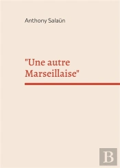 'Une Autre Marseillaise' - Mon Appel A Un Droit A L'Amour, 4 Aout 2021