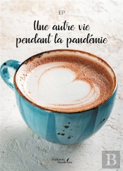 Une Autre Vie Pendant La Pandémie