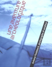 Une Aventure Archeologique ; Antoine Poidebard, Photographe Et Aviateur